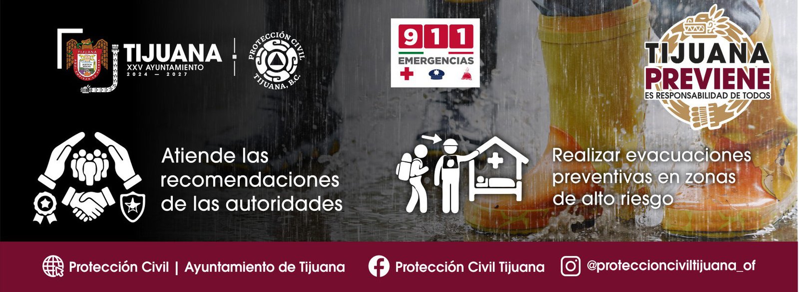Ante las lluvias: atiende las recomendaciones de las autoridades y realiza evacuación preventiva si habitas zona de alto riesgo. Recuerda: el número de emergencias es el 9-1-1. Porque Tijuana Previene, es responsabilidad de todos. Protección Civil del Vigésimoquinto Ayuntamiento de Tijuana