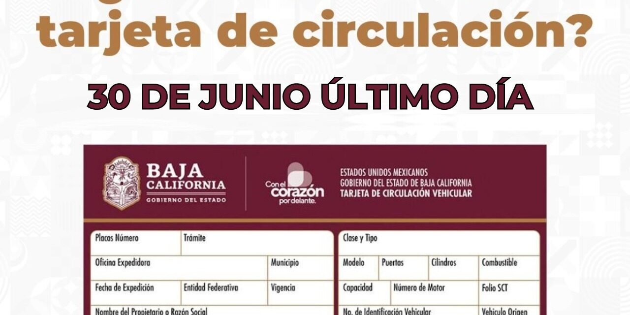 VENCE PLAZO EL 30 DE JUNIO PARA RENOVAR TARJETA DE CIRCULACIÓN