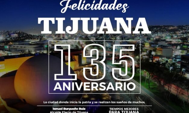 ¡FELIZ 135 ANIVERSARIO TIJUANA!