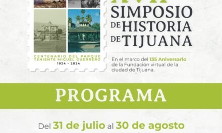 IMAC PRESENTÓ PROGRAMA DE ACTIVIDADES DEL “XVII SIMPOSIO DE HISTORIA DE TIJUANA”