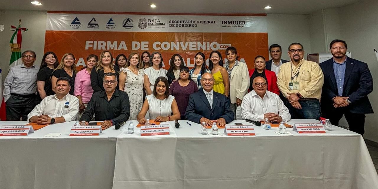 ¡PROTECCIÓN Y EMPODERAMIENTO! INMUJER BC Y CANACO UNEN FUERZAS POR LAS MUJERES