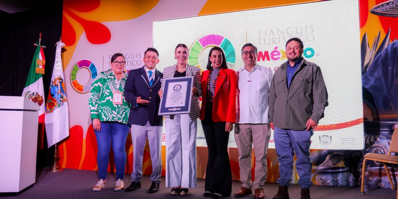 TIANGUIS TURÍSTICO 2025 DEJA DERRAMA MILLONARIA, NUEVAS CONEXIONES Y RÉCORD GUINNESS